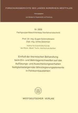 Einfluß der thermischen Behandlung beim Ein- und Mehrlagenschweißen auf das Auflösungs- und Ausscheidungsverhalten festigkeitssteigernder Mikrolegierungselemente in Feinkornbaustählen von Schmidtmann,  Eugen