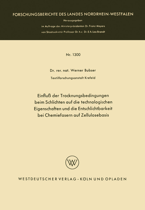 Einfluß der Trocknungsbedingungen beim Schlichten auf die technologischen Eigenschaften und die Entschlichtbarkeit bei Chemiefasern auf Zellulosebasis von Bubser,  Werner