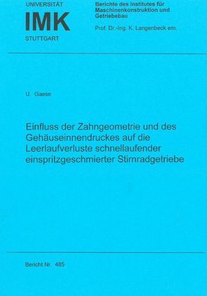 Einfluss der Zahngeometrie und des Gehäuseinnendruckes auf die Leerlaufverluste schnellaufender einspritzgeschmierter Stirnradgetriebe von Gaese,  Uwe