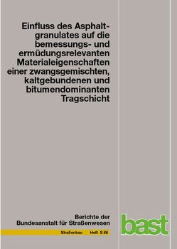 Einfluss des Asphaltsgranulates auf die bemessungs- und ermüdungsrelevanten Materialeigenschaften einer zwangsgemischten, kaltgebundenen und bitumendominanten Tragschicht von Miljikovic,  M., Radenberg,  M, Schäfer,  V