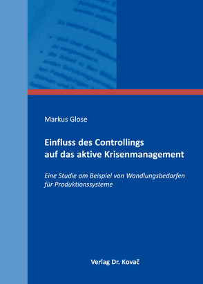 Einfluss des Controllings auf das aktive Krisenmanagement von Glose,  Markus