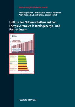 Einfluss des Nutzerverhaltens auf den Energieverbrauch in Niedrigenergie- und Passivhäusern. von Ender,  Thomas, Hartmann,  Thomas, Kremonke,  Andre, Oschatz,  Bert, Richter,  Wolfgang, Seifert,  Joachim