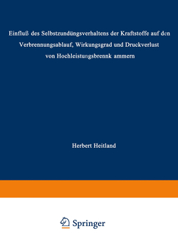 „Einfluß des Selbstzündungsverhaltens der Kraftstoffe auf den Verbrennungsablauf, Wirkungsgrad und Druckverlust von Hochleistungsbrennkammern“ von Heitland,  Herbert