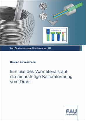 Einfluss des Vormaterials auf die mehrstufige Kaltumformung vom Draht von Zimmermann,  Bastian