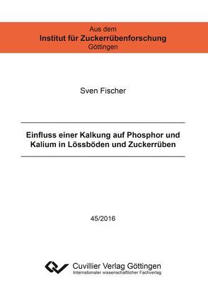 Einfluss einer Kalkung auf Phosphor und Kalium in Lössböden und Zuckerrüben von Fischer,  Sven