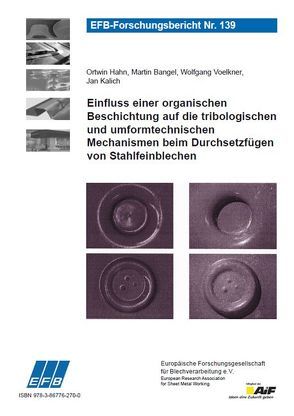 Einfluss einer organischen Beschichtung auf die tribologischen und umformtechnischen Mechanismen beim Durchsetzfügen von Stahlfeinblechen von Bangel,  Martin, Hahn,  Ortwin, Kalich,  Jan, Voelkner,  Wolfgang