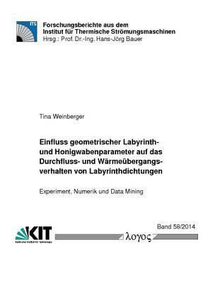 Einfluss geometrischer Labyrinth- und Honigwabenparameter auf das Durchfluss- und Wärmeübergangsverhalten von Labyrinthdichtungen von Weinberger,  Tina