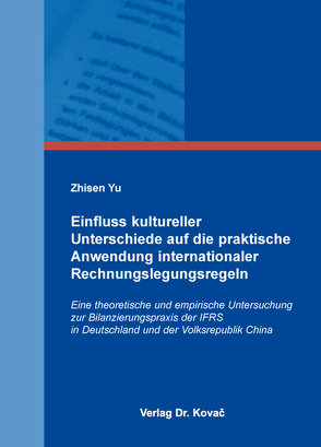 Einfluss kultureller Unterschiede auf die praktische Anwendung internationaler Rechnungslegungsregeln von Yu,  Zhisen