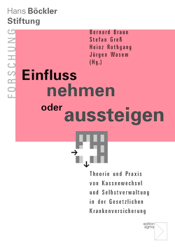 Einfluss nehmen oder aussteigen von Braun,  Bernard J. M., Greß,  Stefan, Rothgang,  Heinz, Wasem,  Jürgen