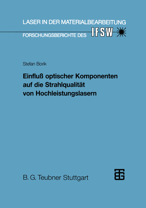 Einfluß optischer Komponenten auf die Strahlqualität von Hochleistungslasern von Borik,  Stefan