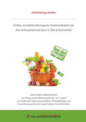 Einfluss produktionsbezogener Kommunikation auf das Verbrauchervertrauen in (Bio-)Lebensmittel von Kriege-Steffen,  Astrid