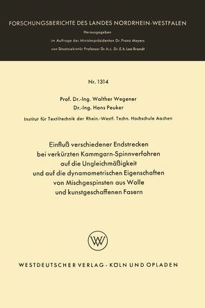 Einfluß verschiedener Endstrecken bei verkürzten Kammgarn-Spinnverfahren auf die Ungleichmäßigkeit und auf die dynamometrischen Eigenschaften von Mischgespinsten aus Wolle und kunstgeschaffenen Fasern von Wegener,  Walther