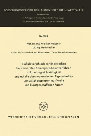 Einfluß verschiedener Endstrecken bei verkürzten Kammgarn-Spinnverfahren auf die Ungleichmäßigkeit und auf die dynamometrischen Eigenschaften von Mischgespinsten aus Wolle und kunstgeschaffenen Fasern von Wegener,  Walther