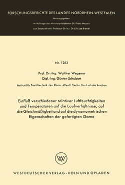 Einfluß verschiedener relativer Luftfeuchtigkeiten und Temperaturen auf die Laufverhältnisse, auf die Gleichmäßigkeit und auf die dynamometrischen Eigenschaften der gefertigten Garne von Wegener,  Walther