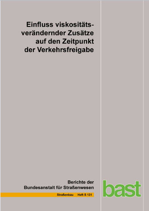 Einfluss viskositätsverändernder Zusätze auf den Zeitpunkt der Verkehrsfreigabe von Gehrke,  M., Radenberg,  M