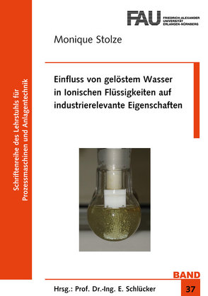 Einfluss von gelöstem Wasser in Ionischen Flüssigkeiten auf industrierelevante Eigenschaften von Stolze,  Monique