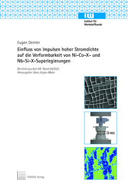 Einfluss von Impulsen hoher Stromdichte auf die Verformbarkeit von Ni-Co-X- und Nb-Si-X-Superlegierungen von Demler,  Eugen, Maier,  Hans Jürgen