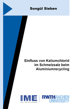 Einfluss von Kaliumchlorid im Schmelzsalz beim Aluminiumrecycling von Sieben,  Songül