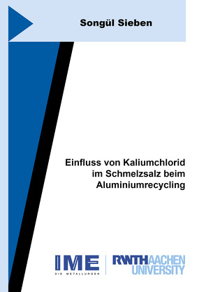 Einfluss von Kaliumchlorid im Schmelzsalz beim Aluminiumrecycling von Sieben,  Songül