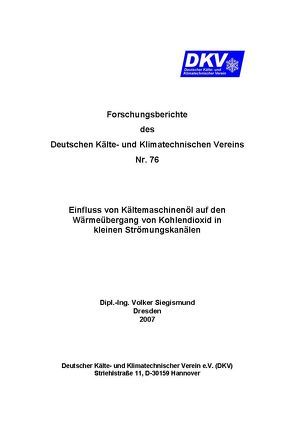 Einfluss von Kältemaschinenöl auf den Wärmeübergang von Kohlendioxid in kleinen Strömungskanälen von Siegismund,  Volker