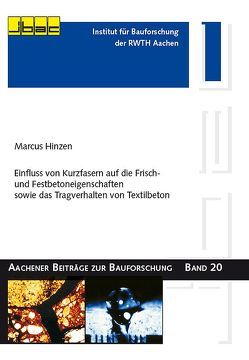 Einfluss von Kurzfasern auf die Frisch- und Festbetoneigenschaften sowie das Tragverhalten von Textilbeton von Hinzen,  Marcus