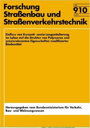 Einfluss von Kurzzeit- sowie Langzeitalterung im Labor auf die Struktur von Polymeren und praxisrelevanten Eigenschaften modifizierter Bindemittel von Ammadi,  M, Beer,  F M, Damm,  K W