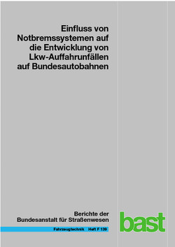 Einfluss von Notbremssystemen auf die Entwicklung von Lkw-Auffahrunfällen auf Bundesautobahnen von Sander,  Daniel, Straßgütl,  Leon