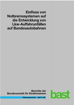 Einfluss von Notbremssystemen auf die Entwicklung von Lkw-Auffahrunfällen auf Bundesautobahnen von Sander,  Daniel, Straßgütl,  Leon