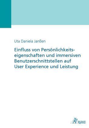 Einfluss von Persönlichkeitseigenschaften und immersiven Benutzerschnittstellen auf User Experience und Leistung von Janssen,  Daniela
