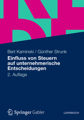 Einfluss von Steuern auf unternehmerische Entscheidungen von Kaminski,  Bert, Strunk,  Günther