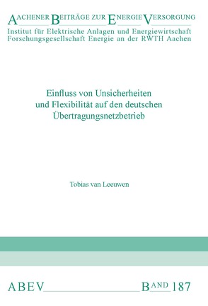 Einfluss von Unsicherheiten und Flexibilität auf den deutschen Übertragungsnetzbetrieb von van Leeuwen,  Tobias