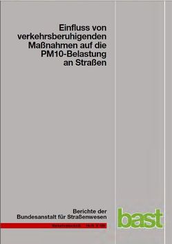 Einfluss von verkehrsberuhigenden Maßnahmen auf die PM10-Belastung an Straßen von Düring,  Ingo, Lohmeyer,  Achim, Pöschke,  Franziska