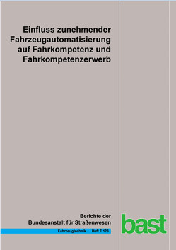 Einfluss zunehmender Fahrzeugautomatisierung auf Fahrkompetenz und Fahrkompetenzerwerb von Grattenthaler,  Heidi, Hoffmann,  Heike, Weißgerber,  Thomas