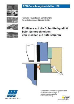 Einflüsse auf die Schnittteilqualität beim Scherschneiden von Blechen auf Tafelscheren von Arnold,  Bernd, Geißler,  Nikolai, Neugebauer,  Reimund, Schmoeckel,  Dieter