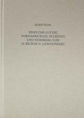 Einflüsse auf die Vornamenwahl in Leipzig und Nürnberg vom 13. bis zum 18. Jahrhundert von Pohl,  Horst