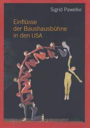 Einflüsse der Bauhausbühne in den USA von Pawelke,  Sigrid