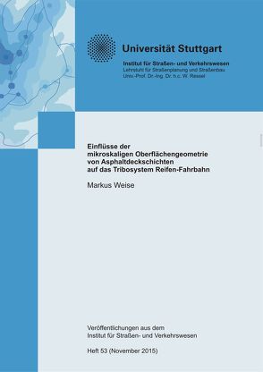 Einflüsse der mikroskaligen Oberflächen-geometrie von Asphaltdeckschichten auf das Tribosystem Reifen-Fahrbahn von Weise,  Markus