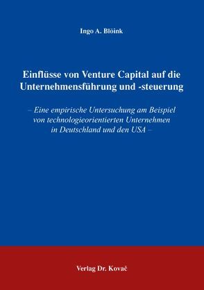 Einflüsse von Venture Capital auf die Unternehmensführung und -steuerung von Blöink,  Ingo