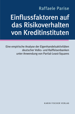 Einflussfaktoren auf das Risikoverhalten von Kreditinstituten: von Parise,  Raffaele