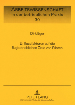 Einflussfaktoren auf die flugbetrieblichen Ziele von Piloten von Eger,  Dirk