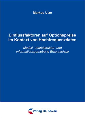 Einflussfaktoren auf Optionspreise im Kontext von Hochfrequenzdaten von Ulze,  Markus