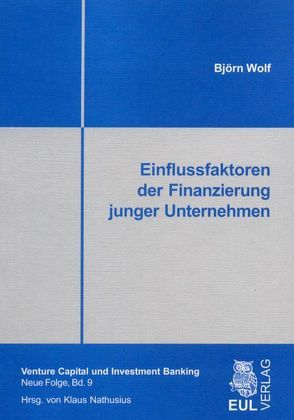 Einflussfaktoren der Finanzierung junger Unternehmen von Wolf,  Björn