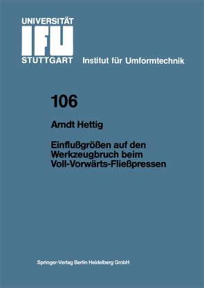 Einflußgrößen auf den Werkzeugbruch beim Voll-Vorwärts-Fließpressen von Hettig,  Arndt