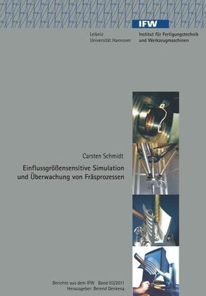 Einflussgrößensensitive Simulation und Überwachung von Fräsprozessen von Schmidt,  Carsten