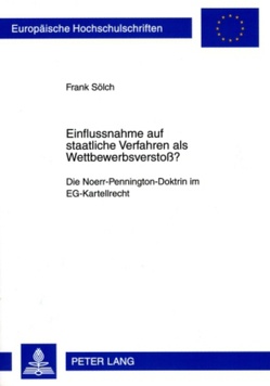 Einflussnahme auf staatliche Verfahren als Wettbewerbsverstoß? von Sölch,  Frank