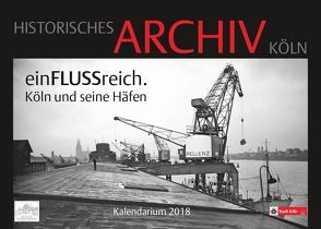 einFLUSSreich. Köln und seine Häfen von Historisches Archiv der Stadt Köln