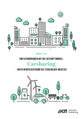 Einflusswirkungen auf das Geschäftsmodell Carsharing – unter Berücksichtigung des Stakeholder-Ansatzes von Czech,  Andreas