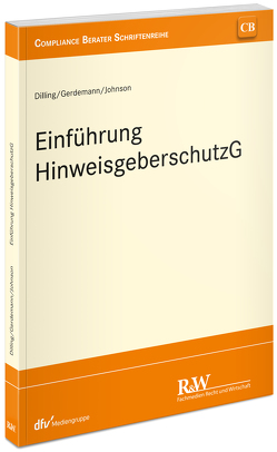 Einführung HinweisgeberschutzG von Dilling,  Johannes, Gerdemann,  Simon, Johnson,  David