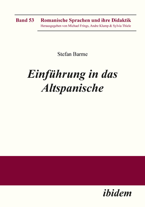 Einführung in das Altspanische von Barme,  Stefan, Frings,  Michael, Klump,  Andre, Thiele,  Sylvia