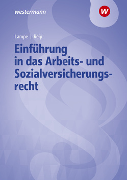 Einführung in das Arbeits- und Sozialversicherungsrecht von Lampe,  Daniela, Reip,  Stefan